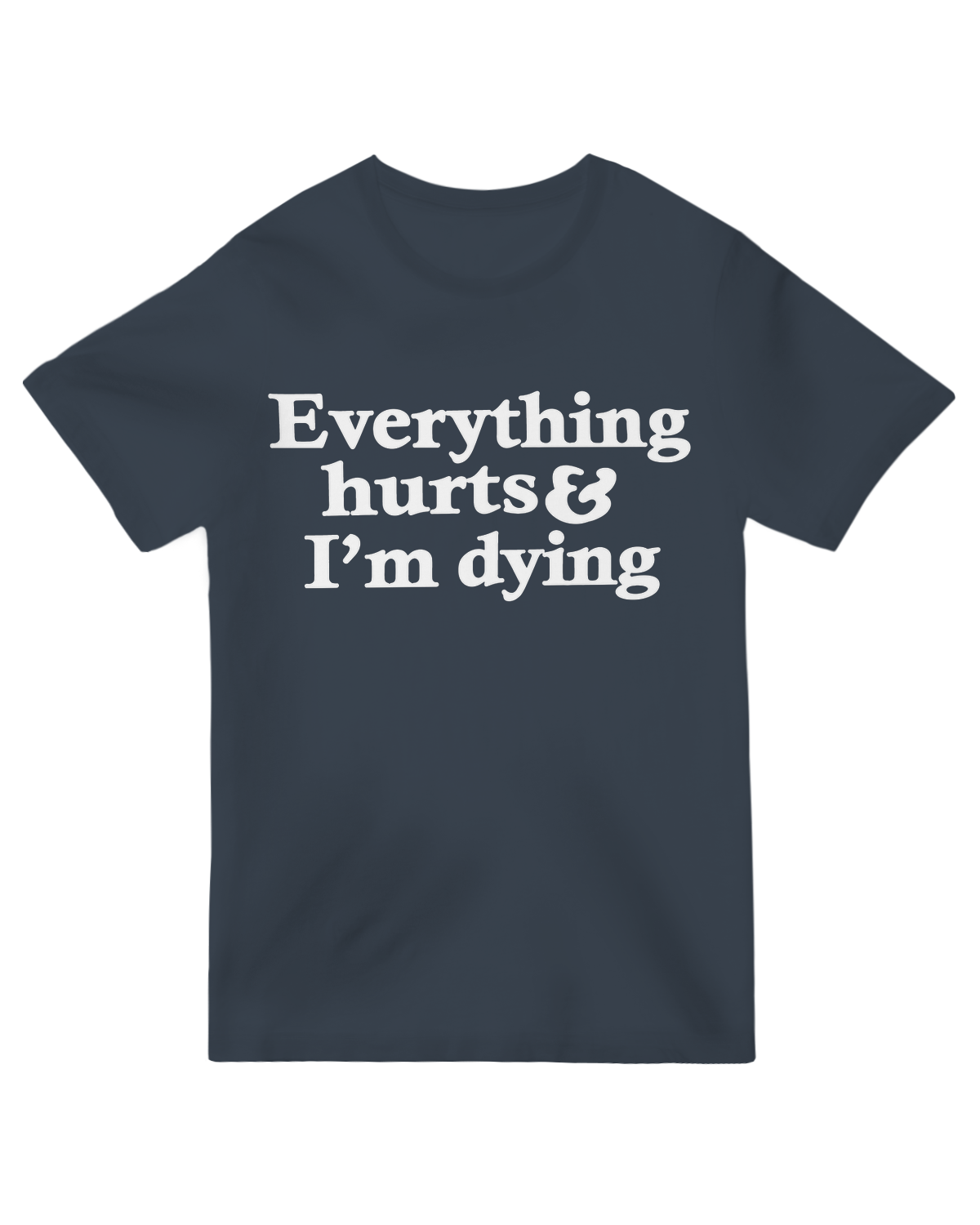 Everything Hurts And I'm Dying