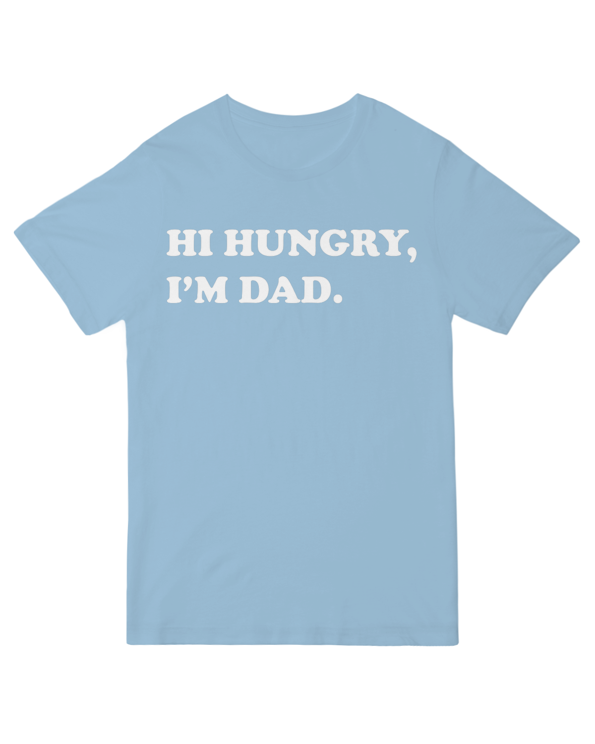 Hi Hungry, I'm dad