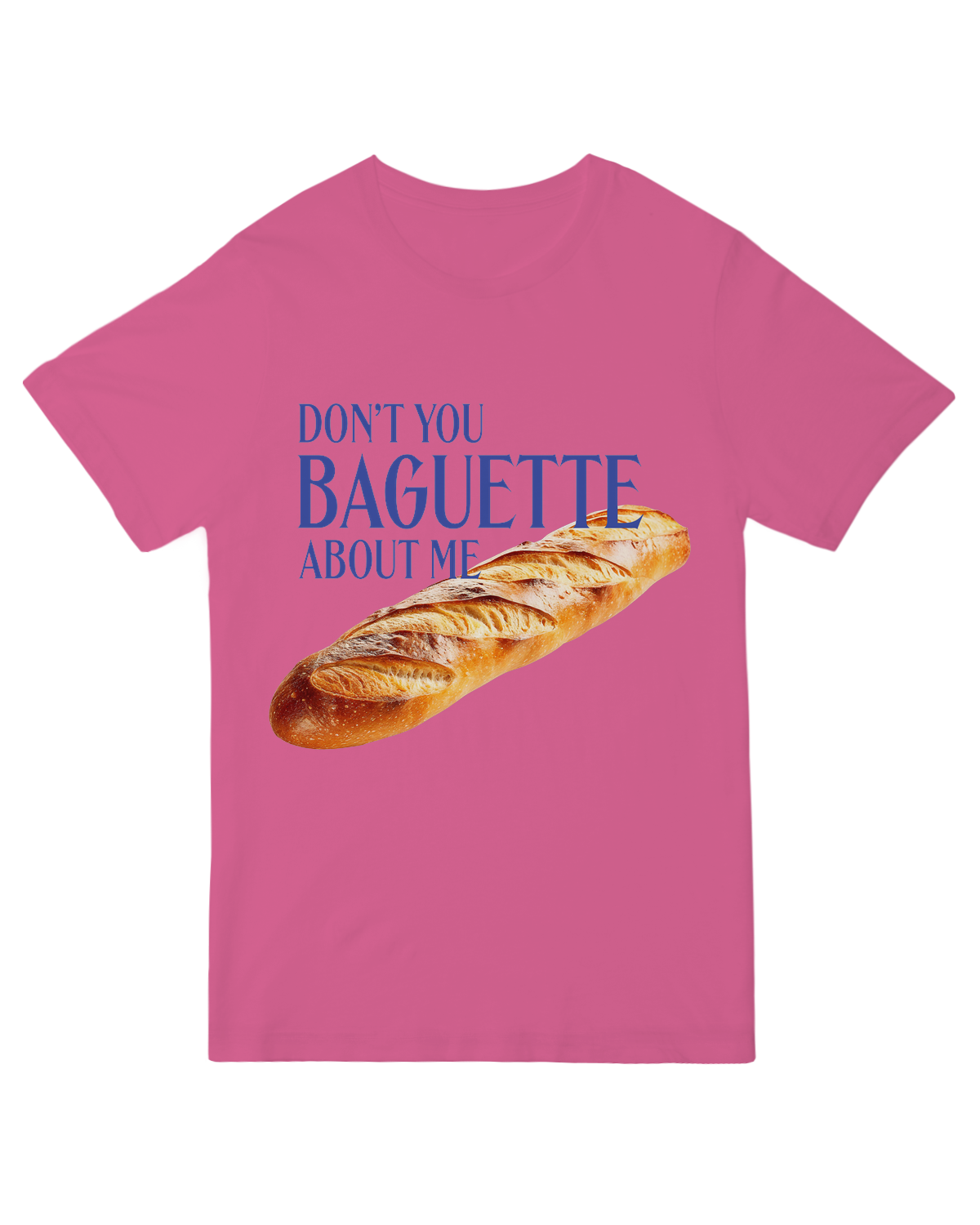 Don't You Baguette About Me