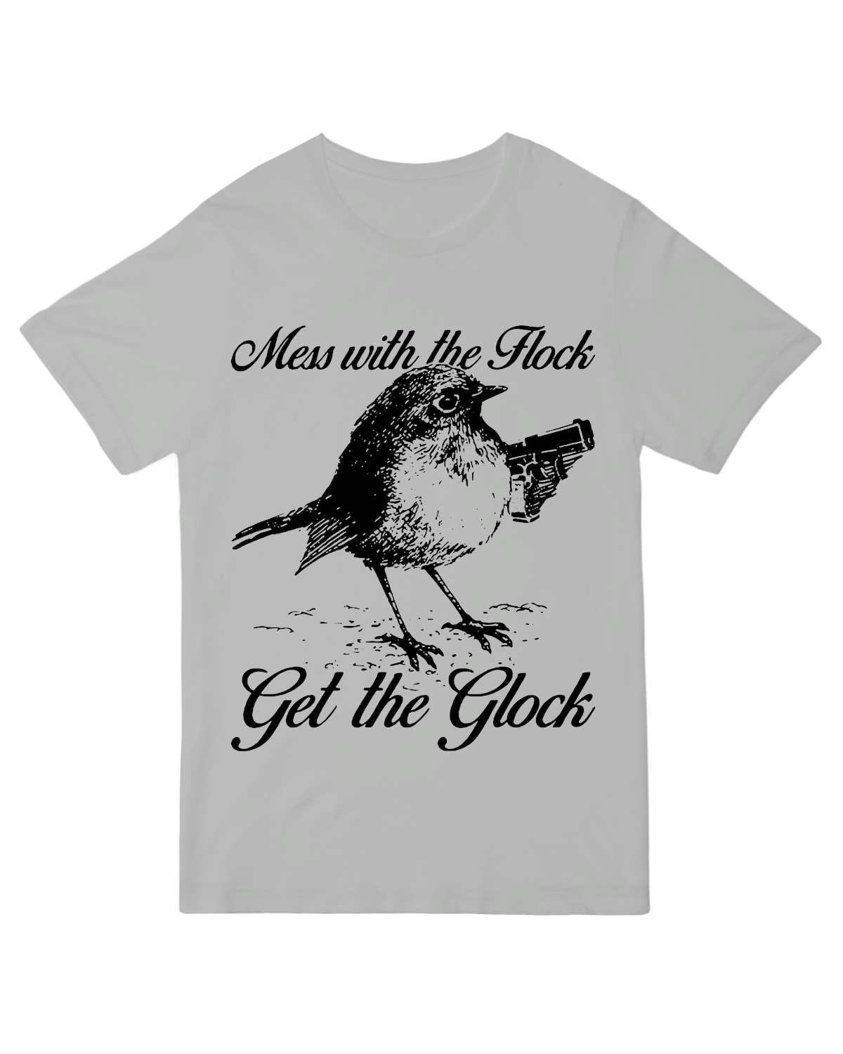 Mess with the Flock Get the Glock