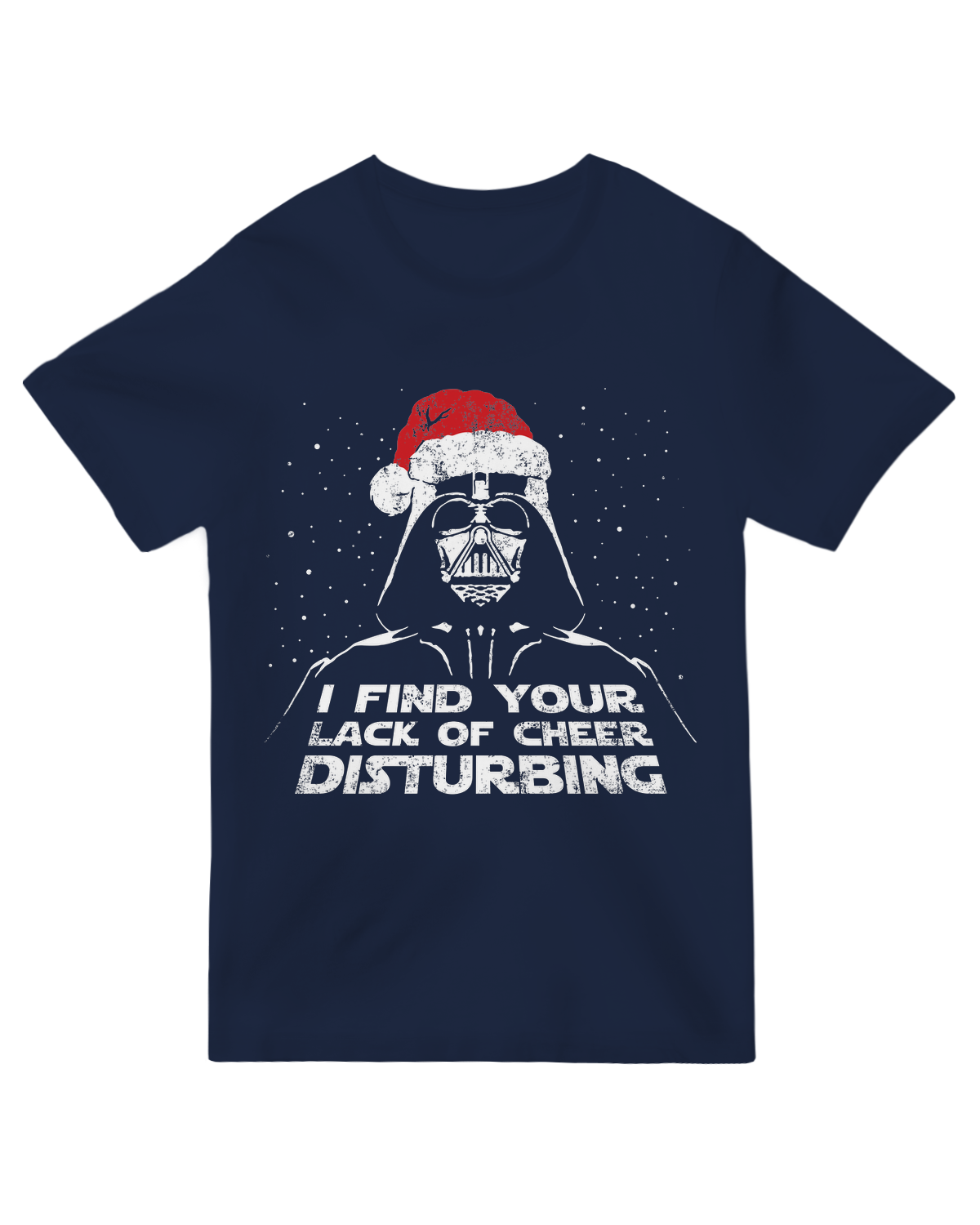 "I Find Your Lack of Cheer Disturbing Christmas T-Shirt - Star Wars Holiday Humor Graphic Tee"