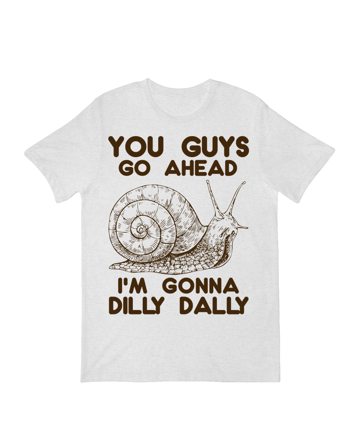 "Playful 'You Guys Go Ahead I'm Gonna Dilly Dally' graphic t-shirt for slow living fans"