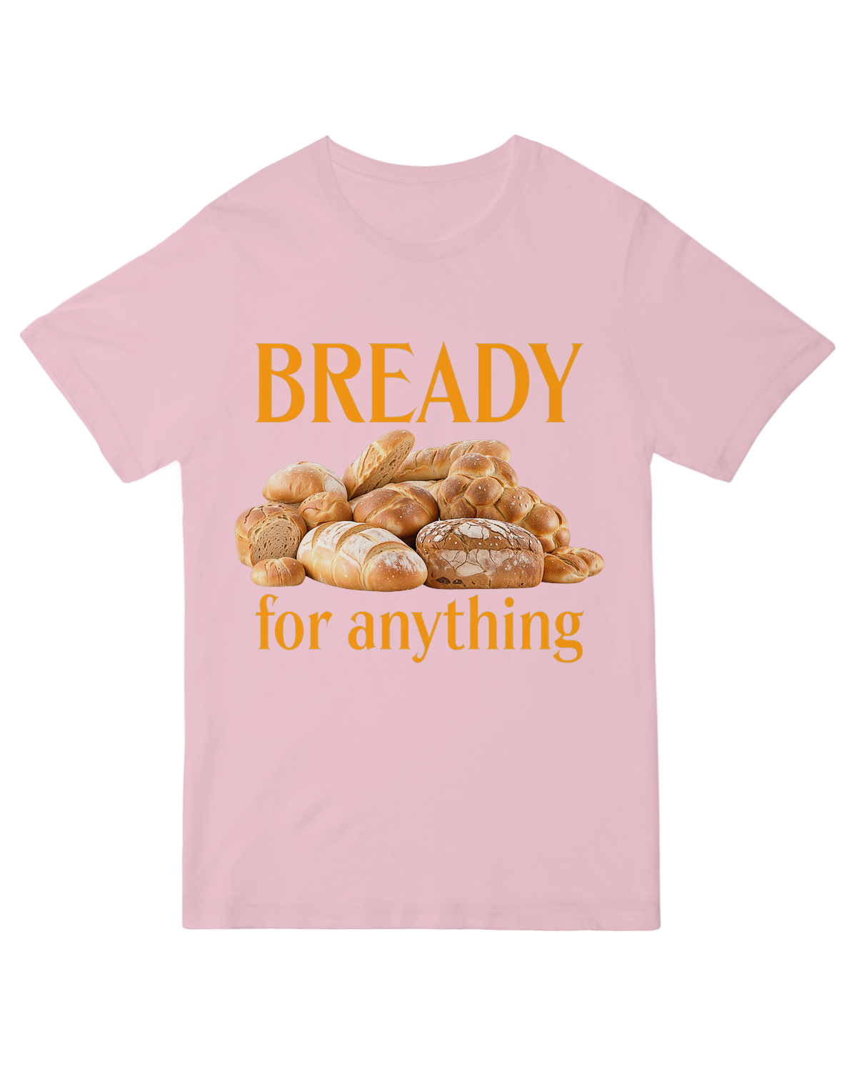 Bready For Anything