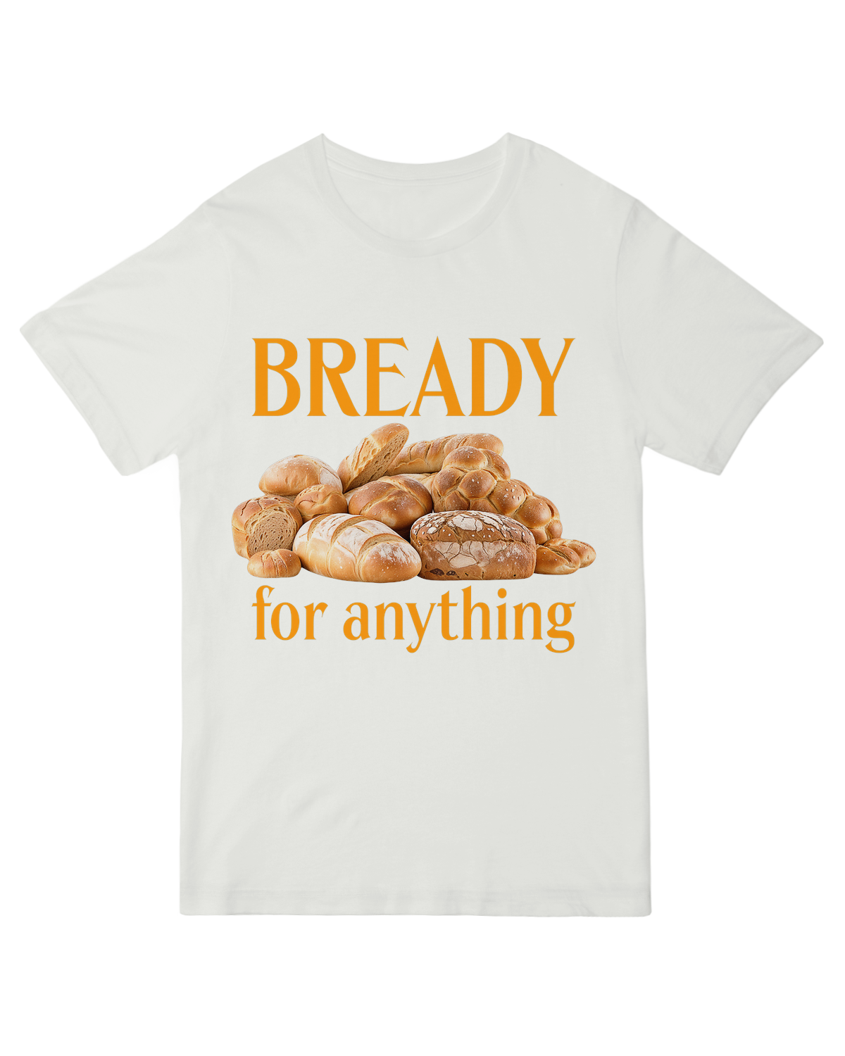 Bready For Anything