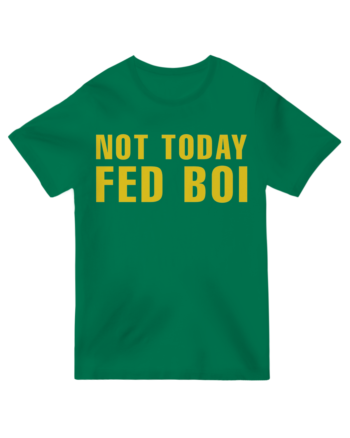 Not Today Fed Boi