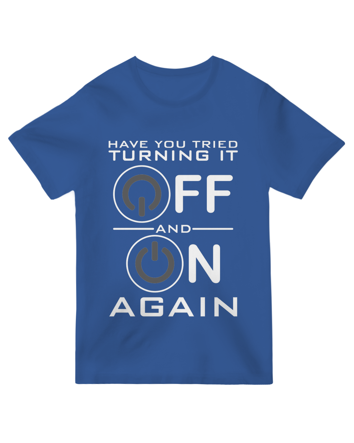 Have You Tried Turning it Off