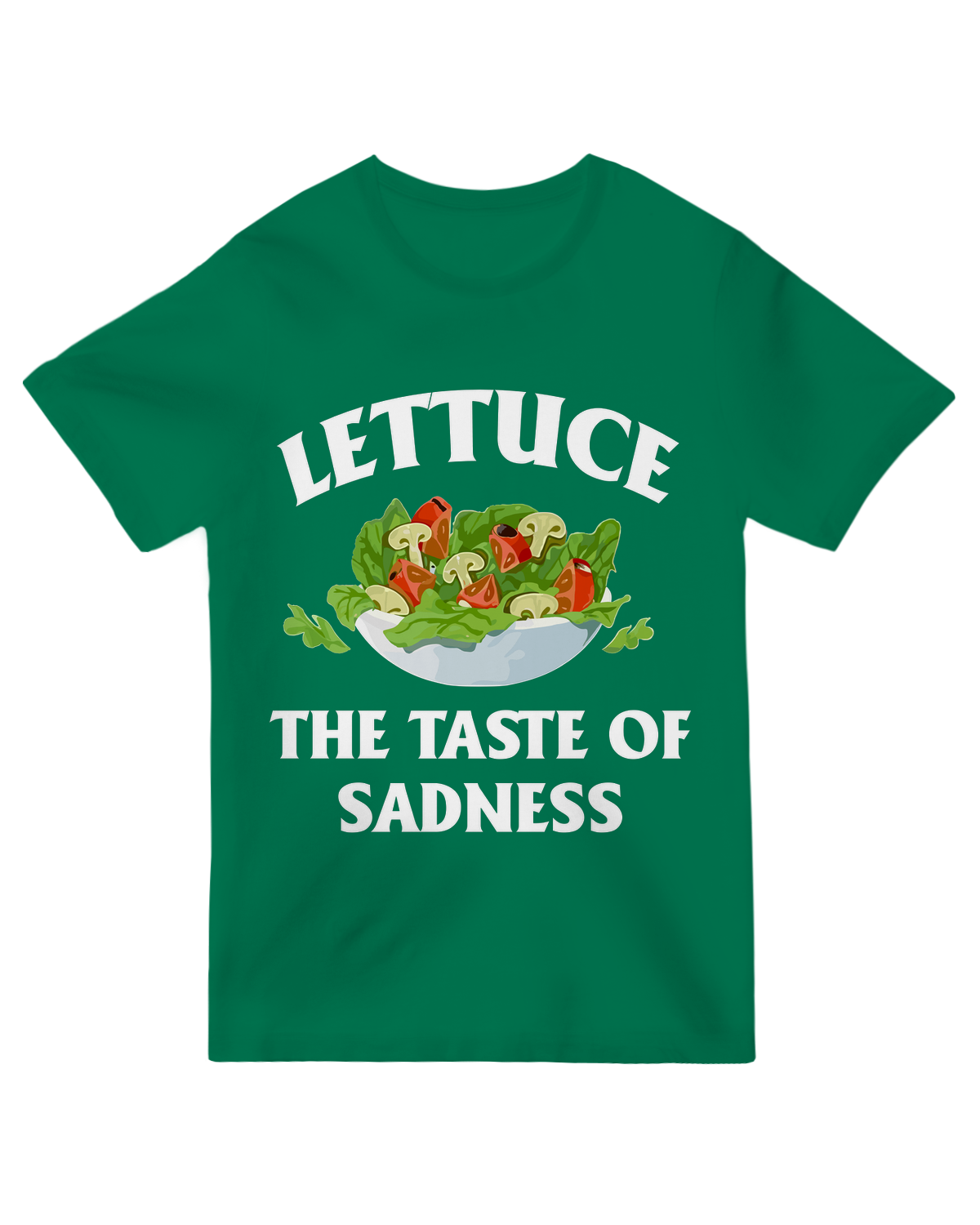 "Funny vegan t-shirt with 'Lettuce The Taste Of Sadness' sarcastic text in bold print on soft organic cotton tee"