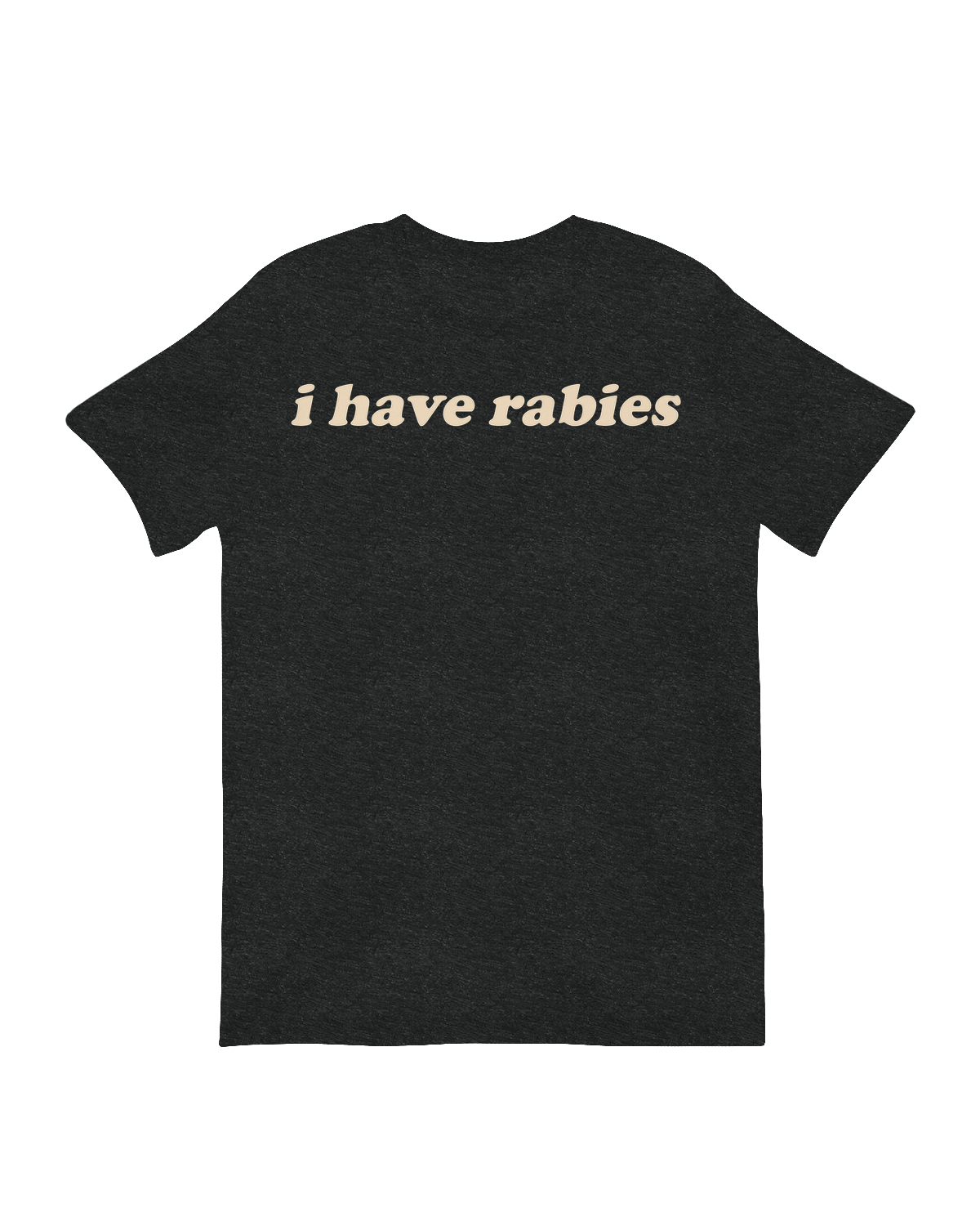 "Satirical 'I Have Rabies' absurdist humor graphic t-shirt"