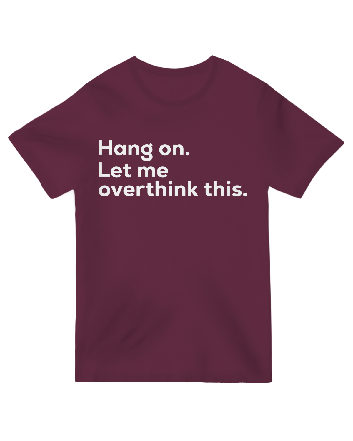 "Hang On Let Me Overthink This T-Shirt - Funny Anxiety Humor Graphic for Overthinkers"