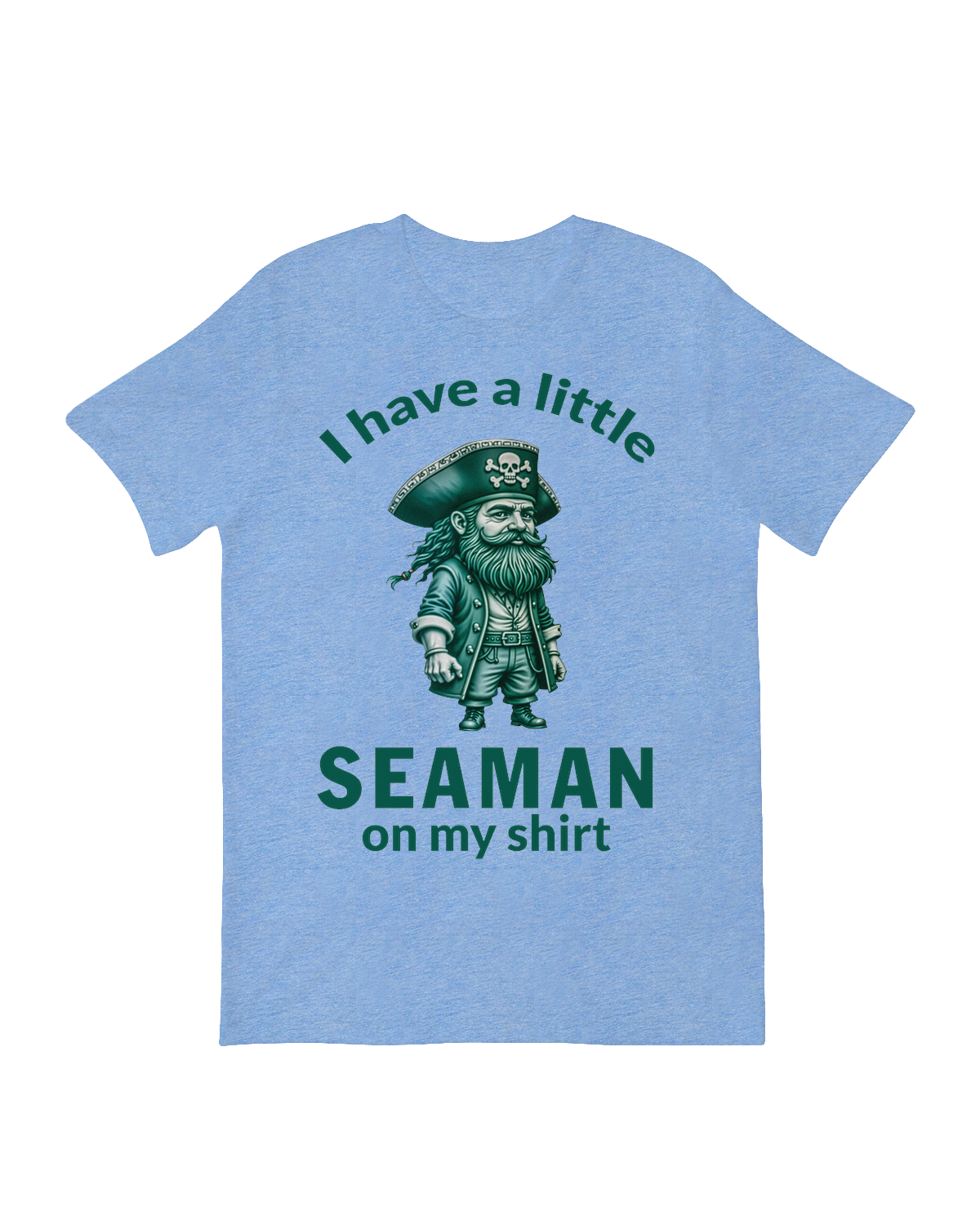 "I Have a Little Seaman on My Shirt" nautical pun graphic on soft cotton tee for sailing fans