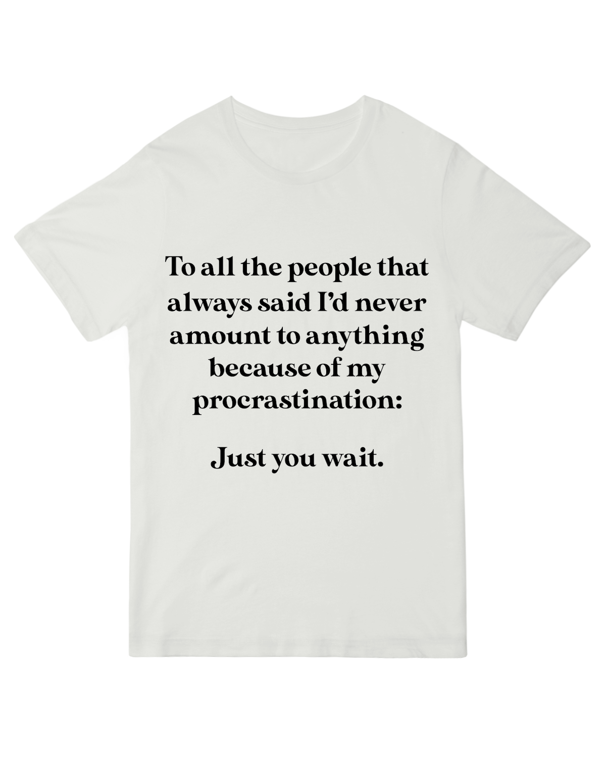 "Gray拖延 humor t-shirt with 'Just Wait' text - soft cotton tee for productive procrastinators"