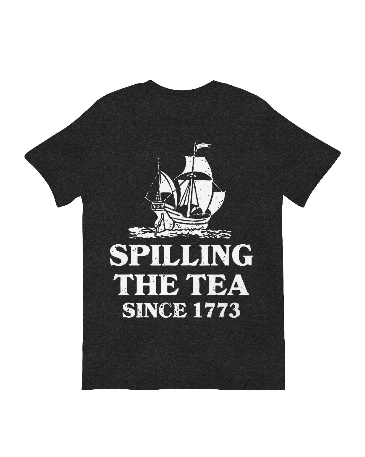 Spilling The Tea Since 1773 T-Shirt – Boston Tea Party Humor Graphic Tee