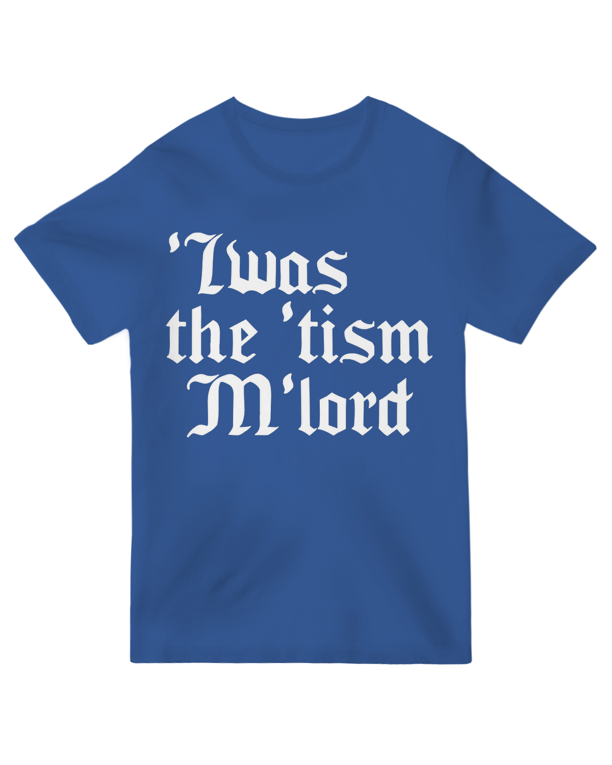 "Black t-shirt with 'Twas the tism mlord' autism meme text in white print"