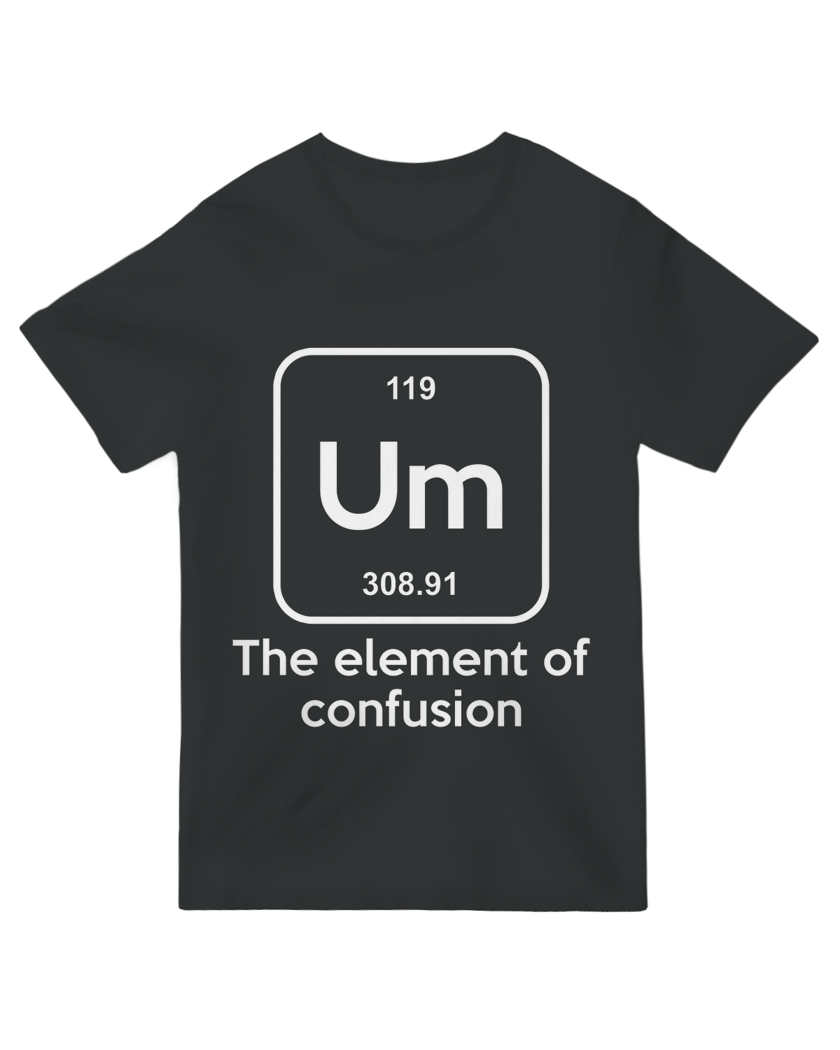 "Fake periodic table t-shirt with 'Um: Element of Confusion' science pun in chemistry-style design on black cotton