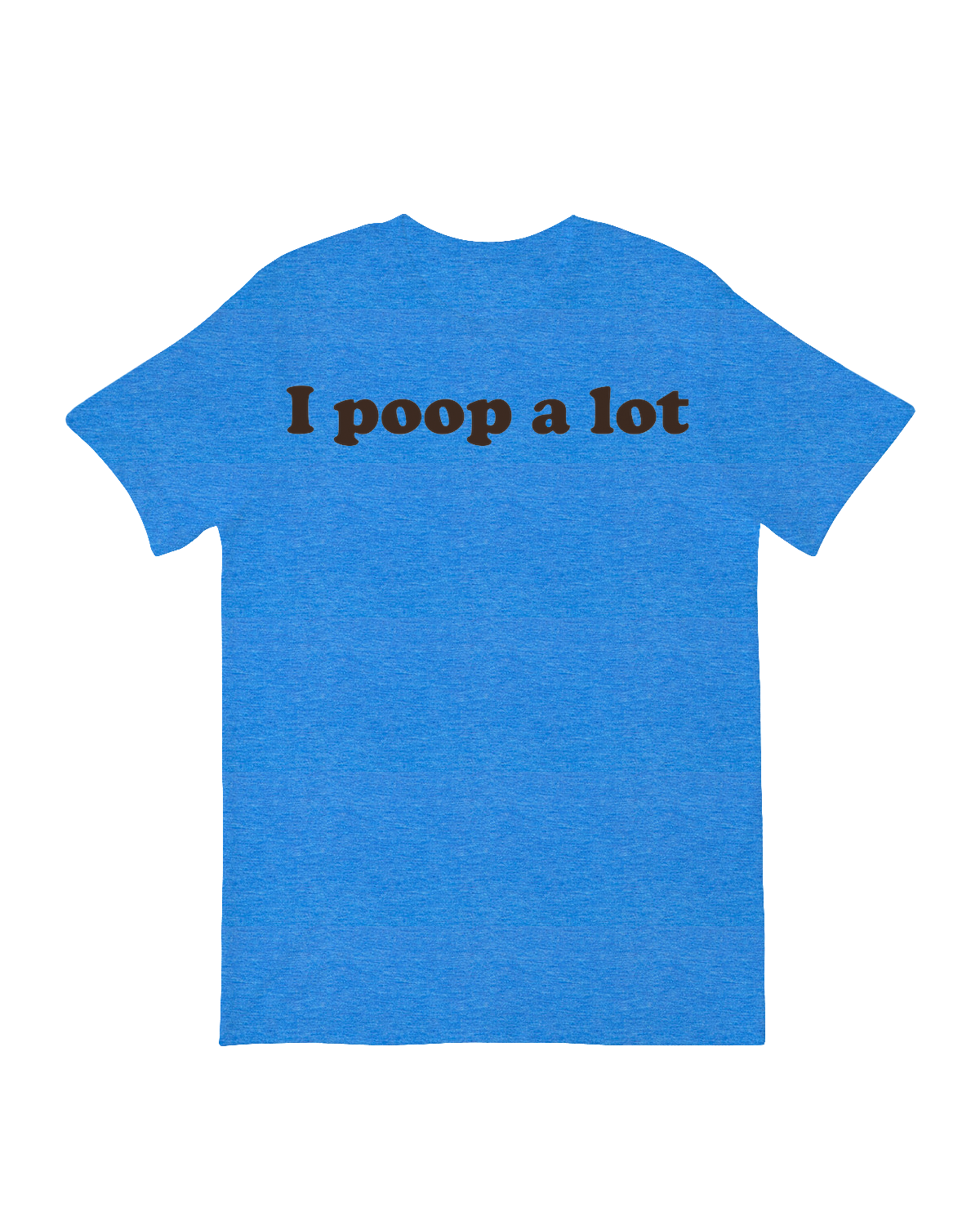 I poop a Lot