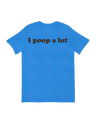 I poop a Lot