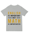 English is important but Math is importanter Geek