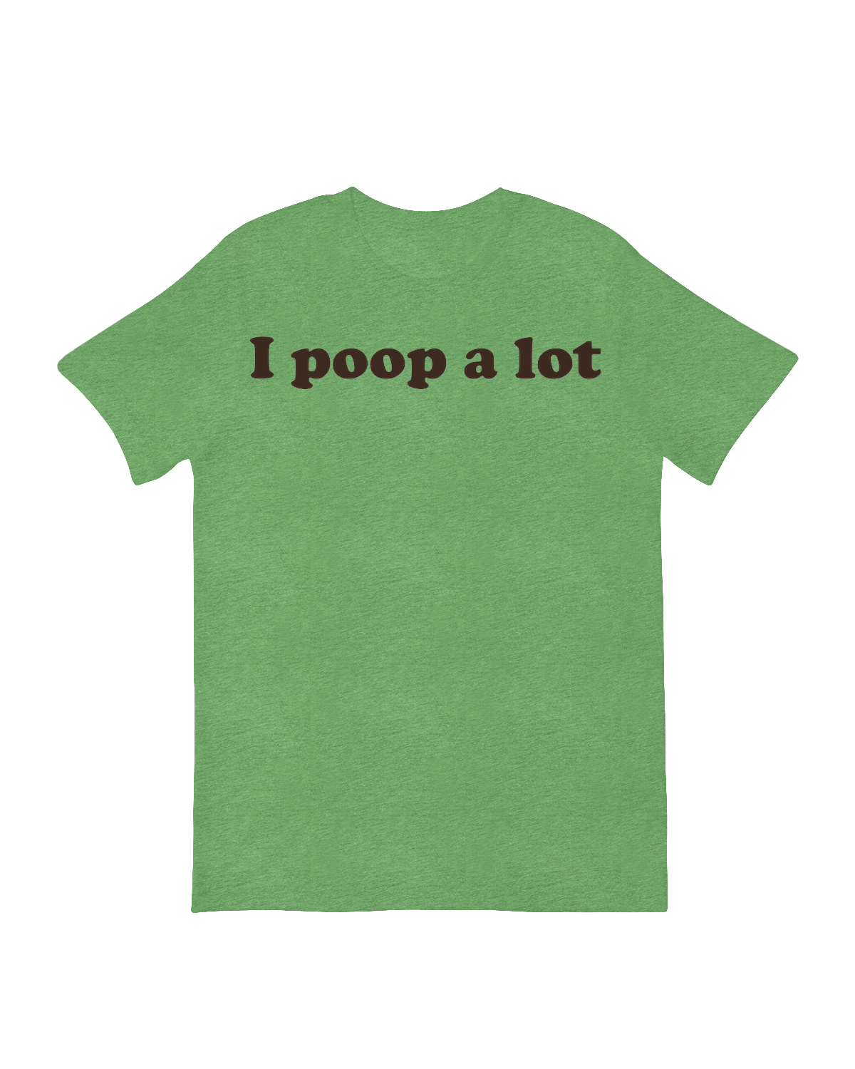 I poop a Lot