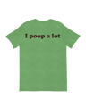 I poop a Lot