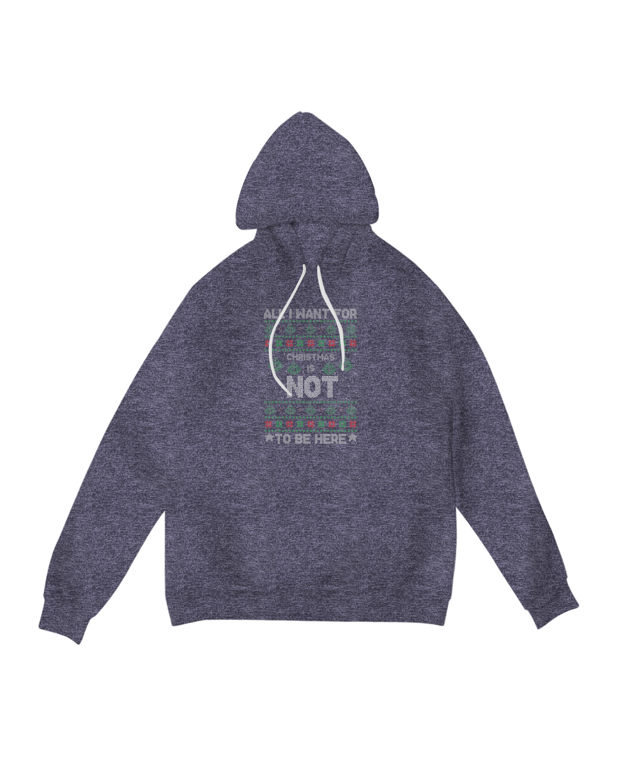 All I want for Christmas is not to be here Hoodie