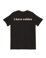 I have rabies