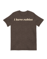 I have rabies