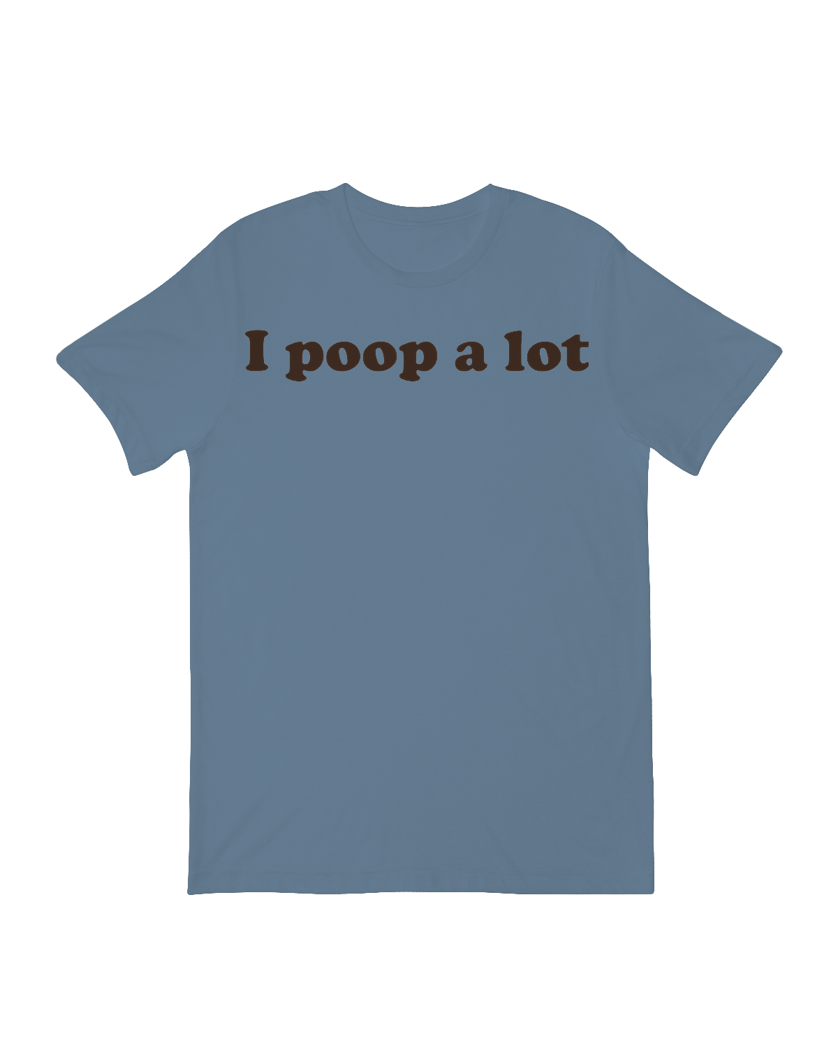 I poop a Lot