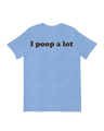 I poop a Lot