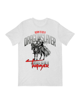 Born to Be a Dragonslayer T-Shirt