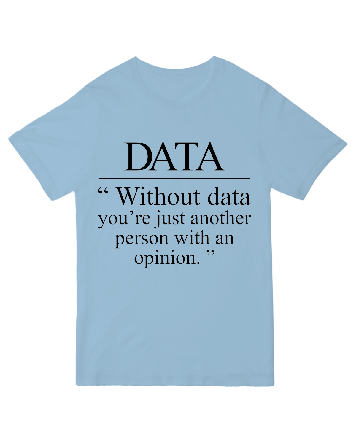 Without Data You_re Just Another Person Geek