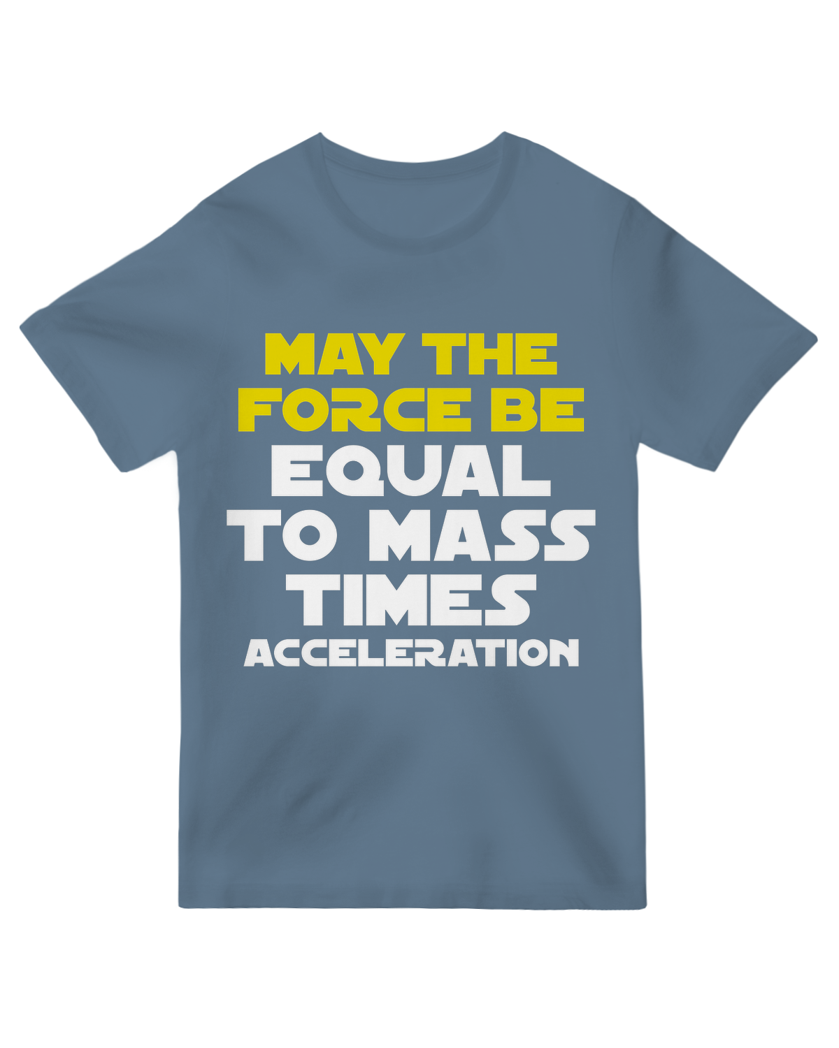 May the force be equal to mass times acceleration Geek