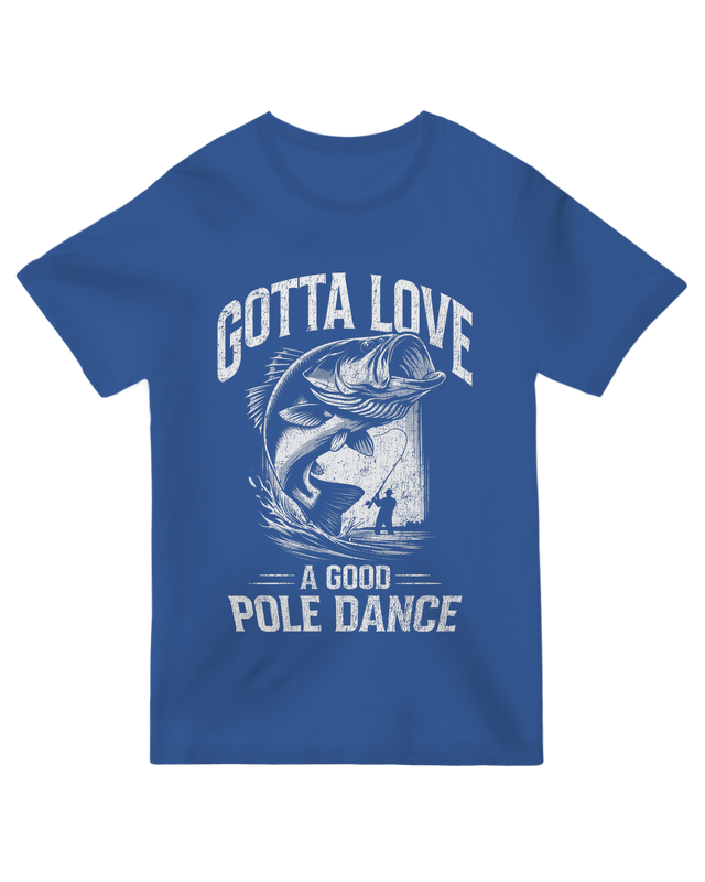 "Aqua blue fishing humor t-shirt with ‘Gotta Love a Good Pole Dance’ angler pun design"