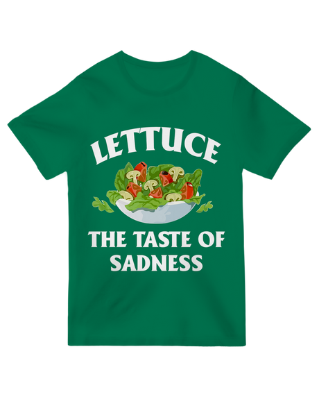 "Funny vegan t-shirt with 'Lettuce The Taste Of Sadness' sarcastic text in bold print on soft organic cotton tee"