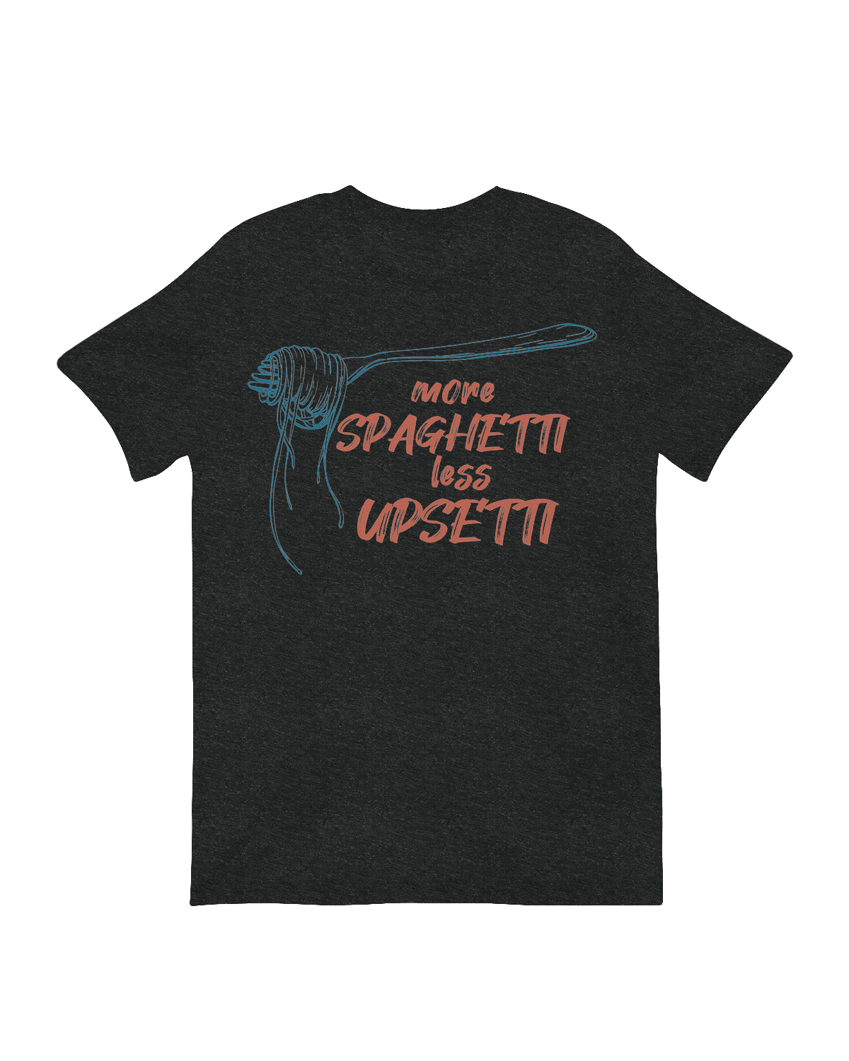 "Funny ‘More Spaghetti Less Upsettie’ printed t-shirt for pasta lovers and meme fans"

