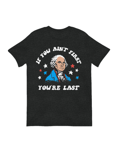 If You Ain't First T-Shirt – Funny Racing Quote Graphic Tee