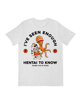 "Funny 'I've Seen Enough Hen-Tai' anime meme t-shirt for men and women"