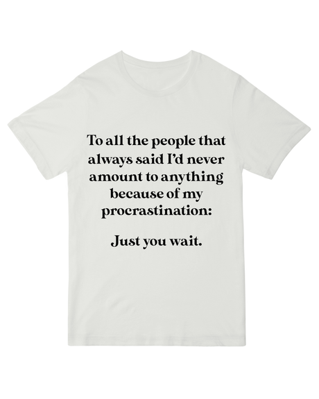 "Gray拖延 humor t-shirt with 'Just Wait' text - soft cotton tee for productive procrastinators"