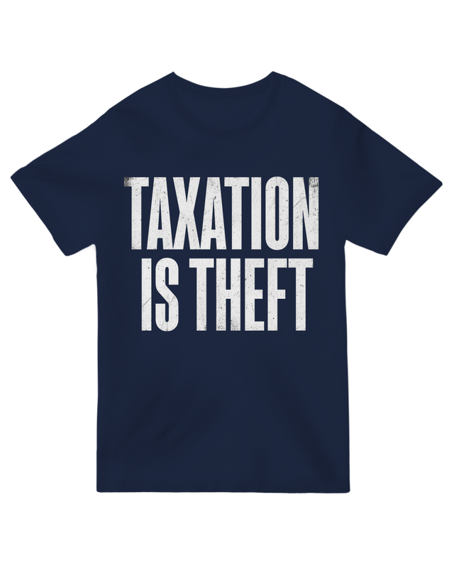 "Taxation is Theft libertarian t-shirt - Political statement apparel for free market advocates"