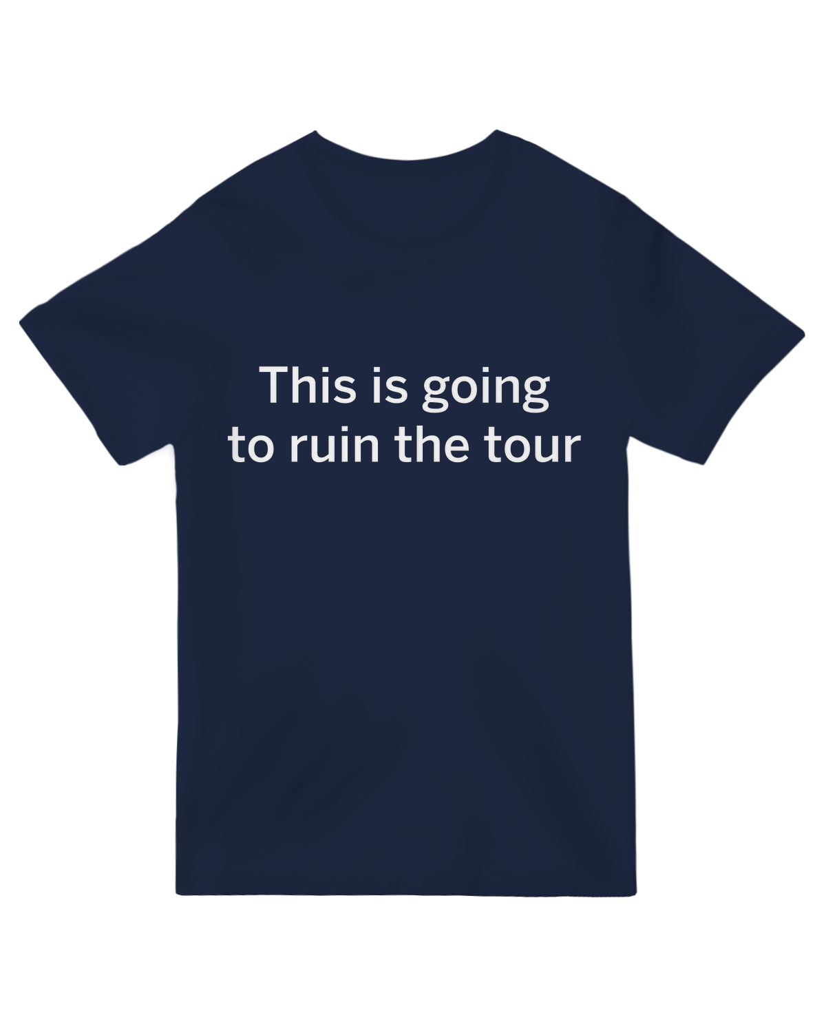 Bold and dramatic "This Is Going to Ruin the Tour" design, capturing a stylish and unforgettable statement.